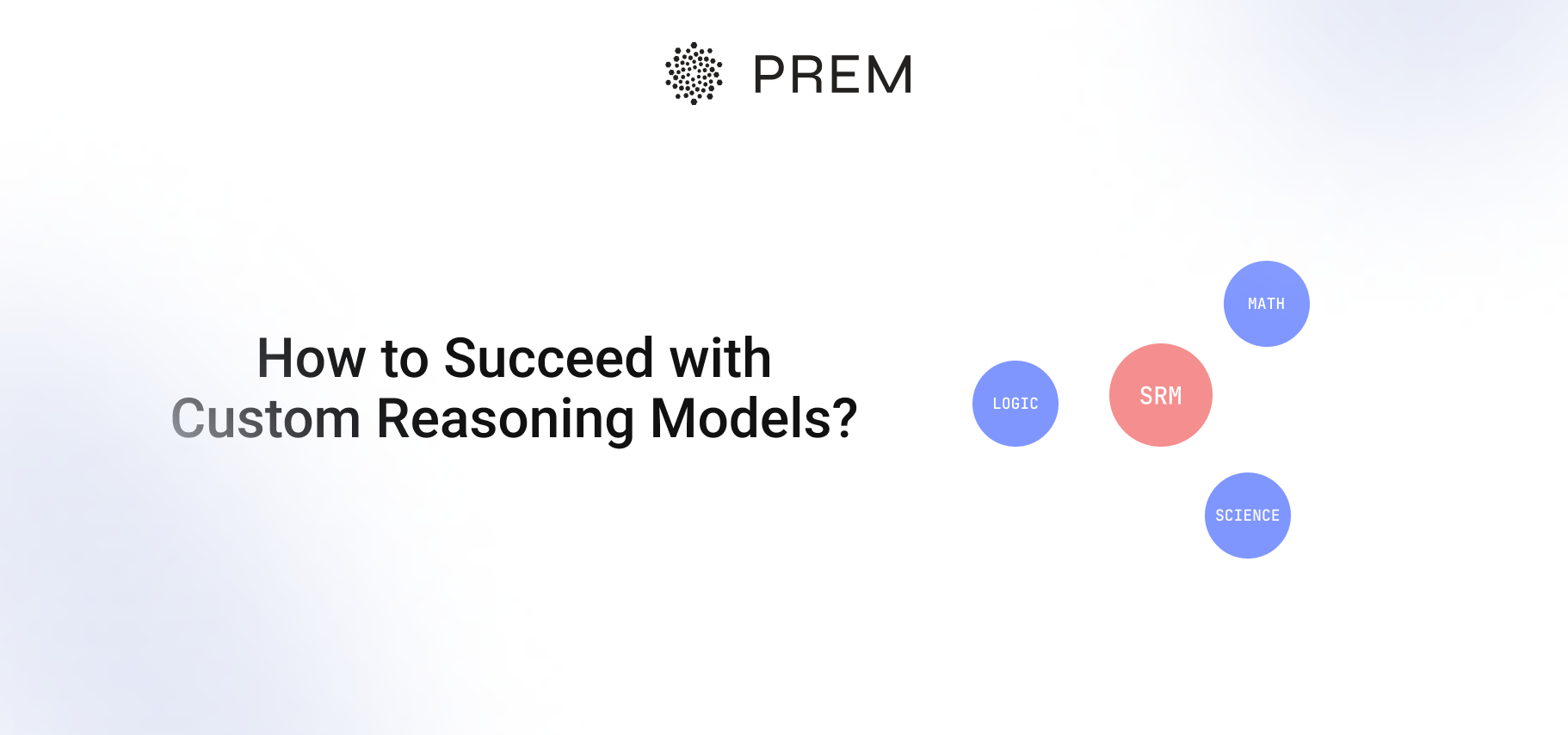 How to Succeed with Custom Reasoning Models?